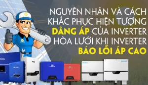 nguyen nhan va cach khac phuc hien tuong dang ap cua inverter hoa luoi khi inverter bao loi ap cao